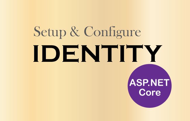 How to Setup and Configure ASP.NET Core Identity